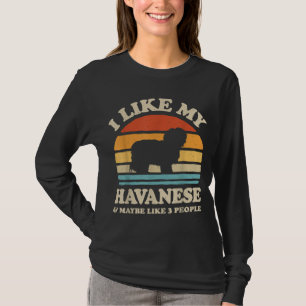 Ich mag meine Havanese und vielleicht wie 3 Leute  T-Shirt