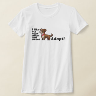 Ich mag meine Jungs kurz und süß...adoptiere! T-Shirt