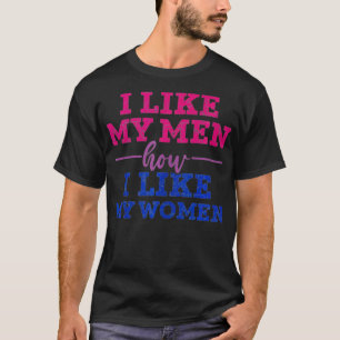 Ich mag meine Männer wie ich meine Frauen lustig B T-Shirt