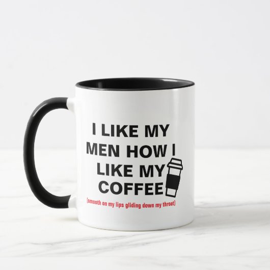 Ich mag meine Männer, wie ich meinen Kaffee mag Tasse (Links)