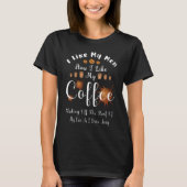 Ich mag meine Männer, wie ich meinen Kaffee mag, w T-Shirt (Vorderseite)