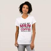 Ich mag meine Männer wie meinen Kaffee T-Shirt (Vorne ganz)
