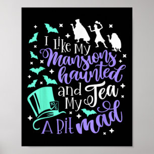 Ich mag meine Mansarden Spuk und mein Tee ein biss Poster