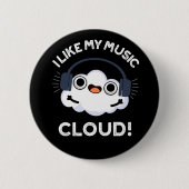 Ich mag meine Musik Cloud Funny Weather Pub Dark B Button (Vorderseite)