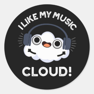 Ich mag meine Musik Cloud Funny Weather Pub Dark B Runder Aufkleber