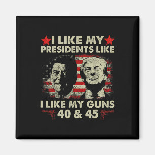 Ich mag meine Präsidenten wie meine Waffen 40 und Magnet