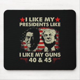 Ich mag meine Präsidenten wie meine Waffen 40 und Mousepad