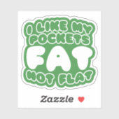 Ich mag meine Taschen Fett nicht flach Aufkleber (Blatt)