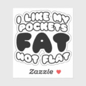 Ich mag meine Taschen Fett nicht flach Aufkleber (Blatt)