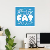 Ich mag meine Taschen Fett nicht flach Poster (Heimbüro)