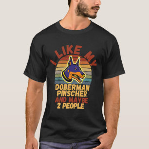 Ich mag meinen Doberman Pinscher und vielleicht Le T-Shirt