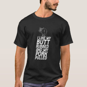 Ich mag meinen Hintern krummeln und mein Schwein g T-Shirt