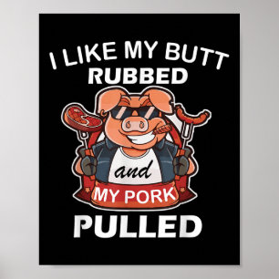 Ich mag meinen Hintern Rubbed&amp; mein Schwein ge Poster