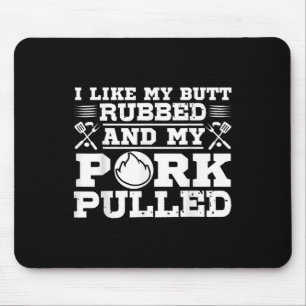 Ich mag meinen Hintern Rubbed Funny Grill Grillen Mousepad