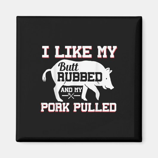 Ich mag meinen Hintern Rubbed Funny Grilling Grill Magnet (Vorne)