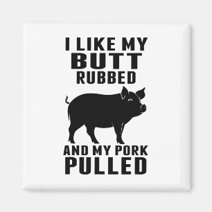 Ich mag meinen Hintern Rubbed und mein Schwein gez Magnet