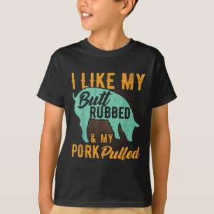 Ich mag meinen Hintern Rubbed und mein Schwein gez T-Shirt