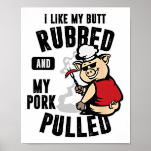 Ich mag meinen Hintern Rubbed und mein Schweinefle Poster