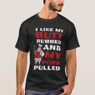 Ich mag meinen Hintern Rubbed und mein Schweinefle T-Shirt