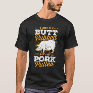 Ich mag meinen Hintern Rubbed und mein Schweinefle T-Shirt