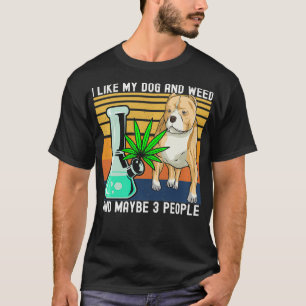 Ich mag meinen Hund und Gras Und vielleicht 3 Pers T-Shirt