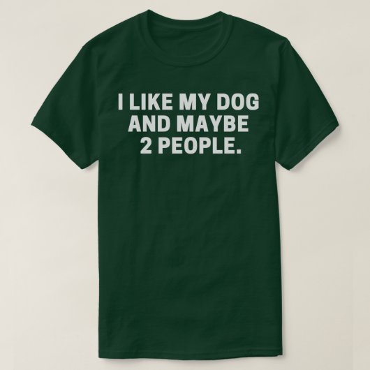 Ich mag meinen Hund und vielleicht 2 Leute entwerf T-Shirt (Design vorne)