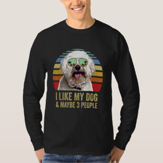 Ich mag meinen Hund und vielleicht 3 Leute Bichon T-Shirt