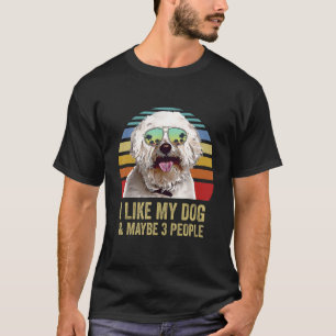 Ich mag meinen Hund und vielleicht 3 Leute Bichons T-Shirt