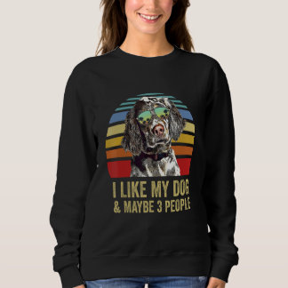Ich mag meinen Hund und vielleicht 3 Leute Englisc Sweatshirt