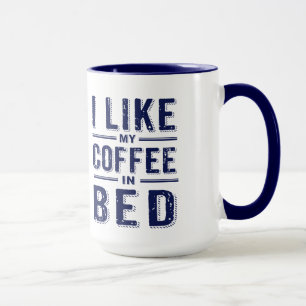 Ich mag meinen Kaffee im Bed Blue Text Tasse