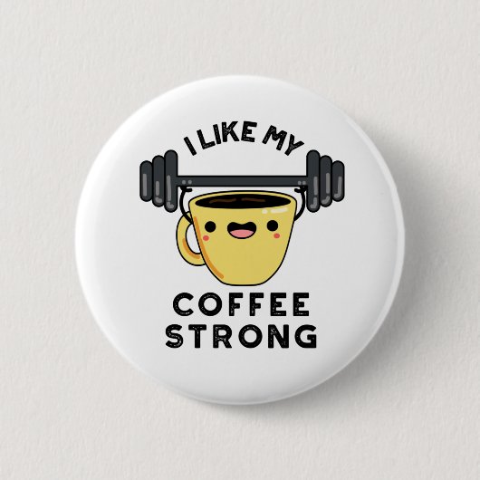 Ich mag meinen Kaffee, meinen starken, lustigen Dr Button (Vorderseite)