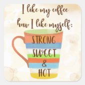 Ich mag meinen Kaffee Quadratischer Aufkleber (Vorderseite)