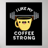 Ich mag meinen Kaffee starken Funny Drink Pun Dark Poster (Vorne)