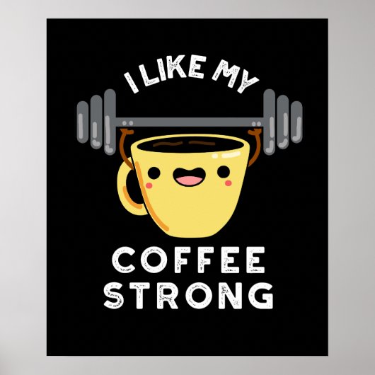 Ich mag meinen Kaffee starken Funny Drink Pun Dark Poster (Vorne)