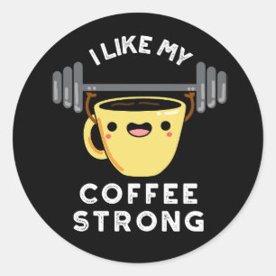 Ich mag meinen Kaffee starken Funny Drink Pun Dark Runder Aufkleber