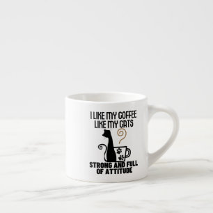 Ich mag meinen Kaffee, wie ich meine Katzen mag_ s Espressotasse