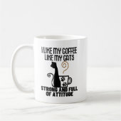 Ich mag meinen Kaffee, wie ich meine Katzen mag_ s Kaffeetasse (Links)