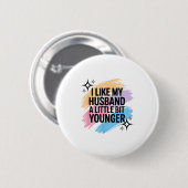 Ich mag meinen Mann ein bisschen jünger Lustiger S Button (Vorne & Hinten)