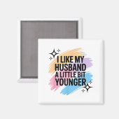 Ich mag meinen Mann ein bisschen jünger Lustiger S Magnet (Vorderseite/Rückseite)