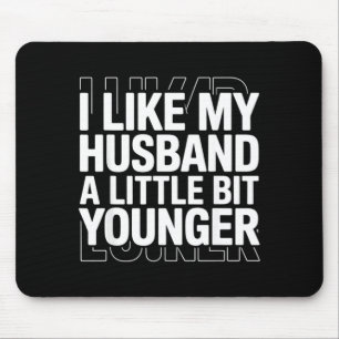 Ich mag meinen Mann ein bisschen jünger Lustiger S Mousepad
