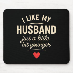 Ich mag meinen Mann ein bisschen jünger Lustiger S Mousepad