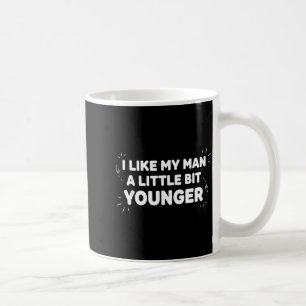 Ich mag meinen Mann ein bisschen jünger – Süßer Va Kaffeetasse