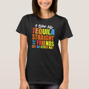 Ich mag meinen Tequila gerade LGBT Stolz Tequila T-Shirt