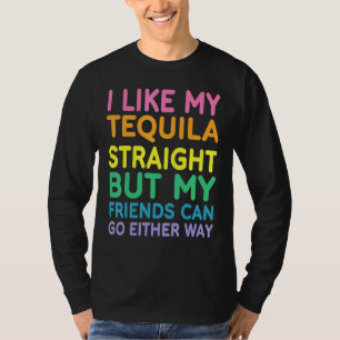 Ich mag meinen Tequila-Straight LGBT Pride Gay Les T-Shirt