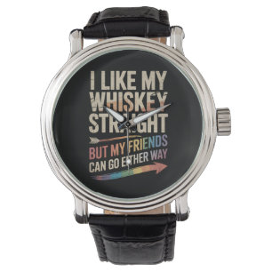 Ich mag meinen Whiskey direkt, aber meine Freunde  Armbanduhr