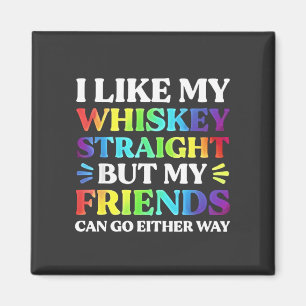 Ich mag meinen Whiskey direkt, aber meine Freunde Magnet