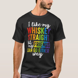 Ich mag meinen Whiskey direkt, aber meine Freunde  T-Shirt