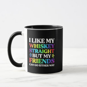 Ich mag meinen Whiskey direkt, aber meine Freunde  Tasse