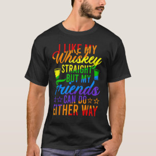 Ich mag meinen Whiskey gerade, aber meine Freunde T-Shirt