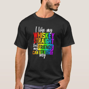 Ich mag meinen Whiskey gerade, aber meine Freunde  T-Shirt